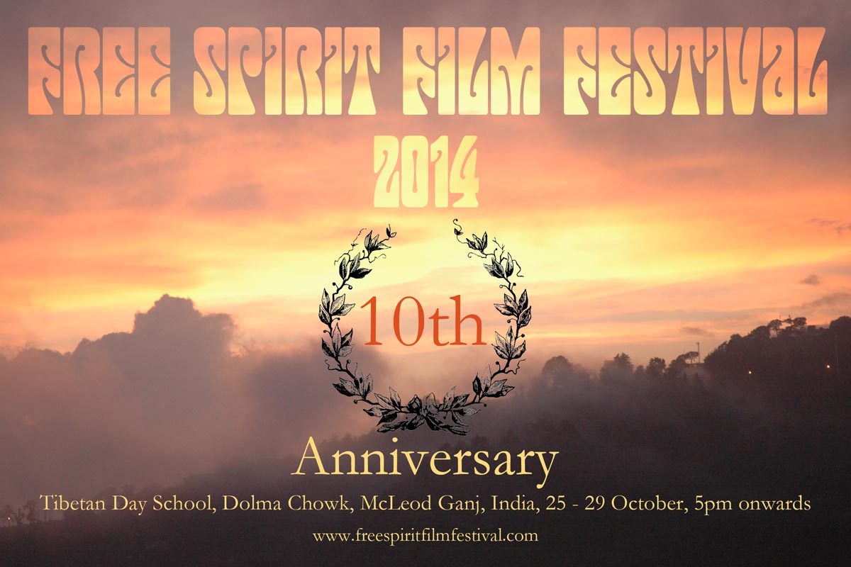 Tenth Free Spirit Film Festival, McLeod Ganj, India, 25 - 29 October 2014.
